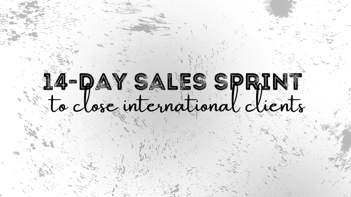 14-Day Sales Sprint to close international clients